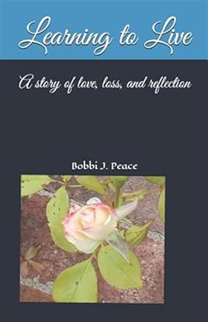 Image du vendeur pour Learning to Live: A Story of Love, Loss, and Reflection mis en vente par GreatBookPrices