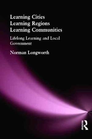 Seller image for Learning Cities, Learning Regions, Learning Communities : Lifelong Learning And Local Government for sale by GreatBookPrices