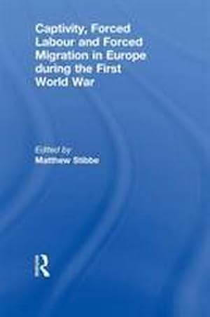 Bild des Verkufers fr Captivity, Forced Labour and Forced Migration in Europe during the First World War zum Verkauf von AHA-BUCH GmbH