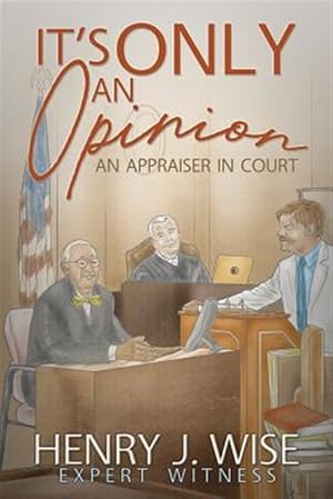Image du vendeur pour It's Only An Opinion: An Appraiser In Court mis en vente par GreatBookPrices