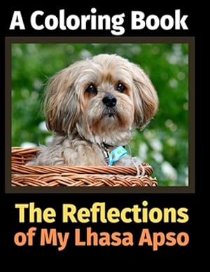 Seller image for The Reflections of My Lhasa Apso: A Coloring Book for sale by GreatBookPrices