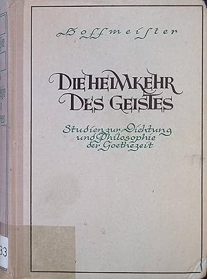 Seller image for Die Heimkehr des Geistes : Studien z. Dichtung u. Philosophie d. Goethezeit. for sale by books4less (Versandantiquariat Petra Gros GmbH & Co. KG)