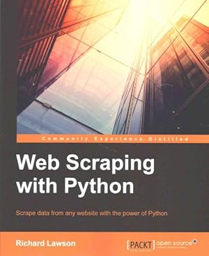Seller image for Web Scraping With Python : Scrape Data from Any Website With the Power of Phython for sale by GreatBookPrices