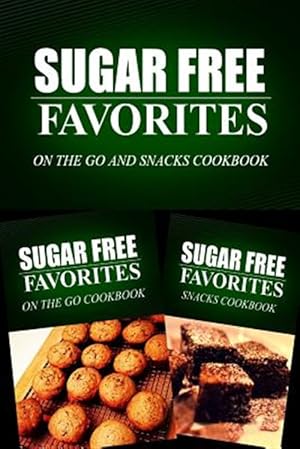 Imagen del vendedor de On the Go / Snacks Cookbook : Sugar Free Recipes Cookbook for Your Everyday Sugar Free Cooking a la venta por GreatBookPrices