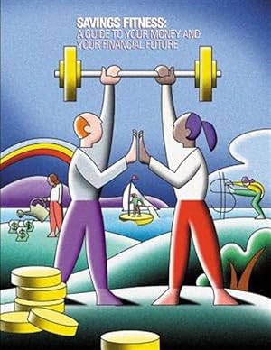 Seller image for Saving Fitness : A Guide to Your Money and Your Financial Future (Black and White) for sale by GreatBookPrices