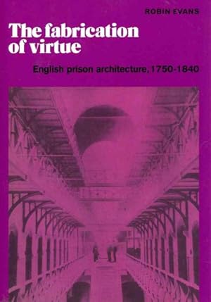 Immagine del venditore per Fabrication of Virtue : English Prison Architecture, 1750-1840 venduto da GreatBookPrices