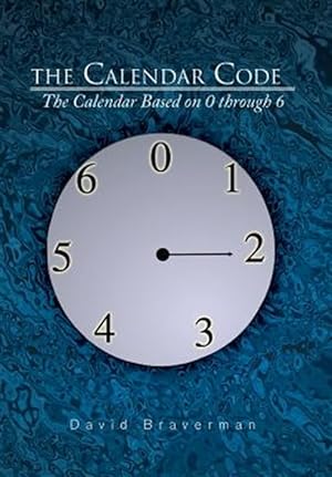 Seller image for Calendar Code : The Calendar Based on 0 Through 6 for sale by GreatBookPrices
