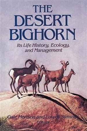 Bild des Verkufers fr Desert Bighorn, Its Life History, Ecology and Management zum Verkauf von GreatBookPrices