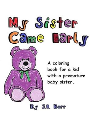 Seller image for My Sister Came Early: A Coloring Book for a Kid with a Premature Baby Sister for sale by GreatBookPrices