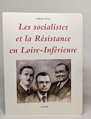 LES SOCIALISTES ET LA RESISTANCE EN LOIRE INFERIEURE