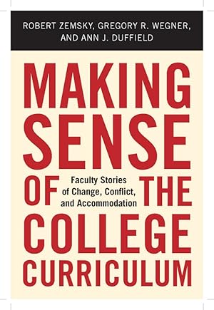 Immagine del venditore per Making Sense of the College Curriculum: Faculty Stories of Change, Conflict, and Accommodation venduto da Redux Books