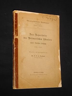 Das Repertoire des Weimarischen Theaters unter Goethes Leitung 1791 - 1817. Bearbeitet und heraus...