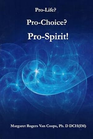 Seller image for Pro-life? Pro-choice? Pro-spirit! for sale by GreatBookPrices