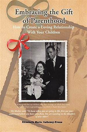 Seller image for Embracing the Gift of Parenthood : How to Create a Loving Relationship With Your Children for sale by GreatBookPrices