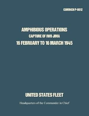 Seller image for Amphibious Operations: Capture of Iwo Jima, 16 February to 16 March 1945. for sale by GreatBookPrices