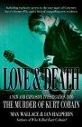 Imagen del vendedor de Love and Death: The Murder of Kurt Cobain: The Music of Kurt Cobain a la venta por WeBuyBooks