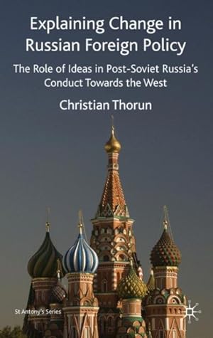 Image du vendeur pour Explaining Change in Russian Foreign Policy : The Role of Ideas in Post-soviet Russia's Conduct Towards the West mis en vente par GreatBookPrices