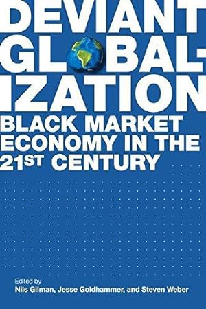 Immagine del venditore per Deviant Globalization: Black Market Economy in the 21st Century venduto da WeBuyBooks