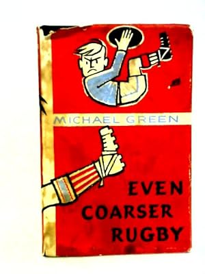 Seller image for Even Coarser Rugby or What Did You Do to Ronald? for sale by World of Rare Books