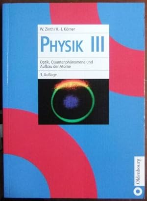 Bild des Verkufers fr Physik III : Optik, Quantenphnomene und Aufbau der Atome. zum Verkauf von Antiquariat Blschke