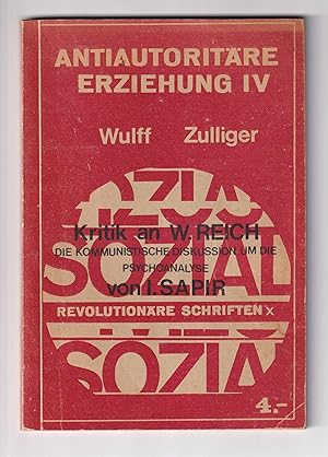 Bild des Verkufers fr Antiautoritre Erziehung; IV. [Deckeltitel: Kritik an W. Reich. Die kommunistische Diskussion um die Psychoanalyse]. zum Verkauf von Antiquariat Atlas, Einzelunternehmen