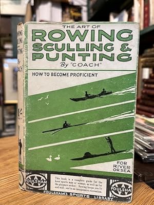 The Art of Rowing, Sculling and Punting. Foulsham's Sports Library