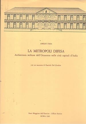 Imagen del vendedor de La metropoli difesa. Architettura militare dell'Ottocento nelle citt capitali d'Italia. a la venta por Libreria Gull