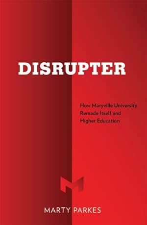 Imagen del vendedor de Disrupter : How Maryville University Remade Itself and Higher Education a la venta por GreatBookPrices