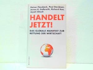 Imagen del vendedor de Handelt jetzt ! Das globale Manifest zur Rettung der Wirtschaft. a la venta por Antiquariat Kirchheim