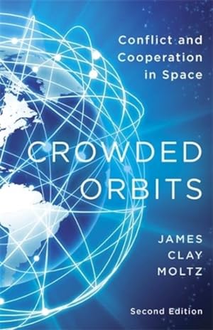 Immagine del venditore per Crowded Orbits : Conflict and Cooperation in Space venduto da GreatBookPrices