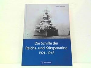 Bild des Verkufers fr Die Schiffe der Reichs- und Kriegsmarine 1921-1945. zum Verkauf von Antiquariat Kirchheim