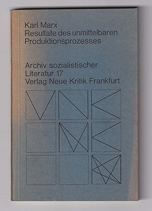 Resultate des unmittelbaren Produktionsprozesses. [Archiv sozialistischer Literatur; 17].