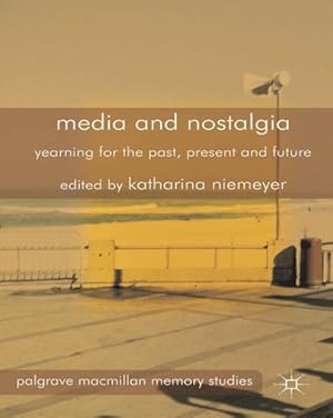 Image du vendeur pour Media and Nostalgia : Yearning for the Past, Present and Future mis en vente par GreatBookPrices