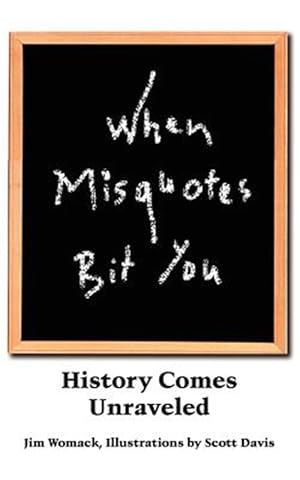 Immagine del venditore per When Misquotes Bit You : History Comes Unraveled venduto da GreatBookPrices