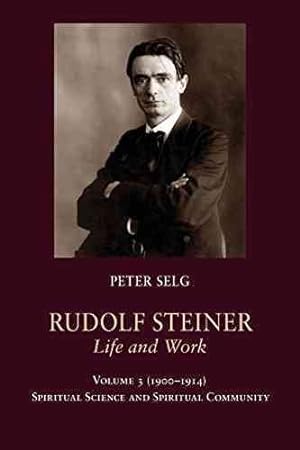 Seller image for Ruidolf Steiner Life and Work 1900?1914 : Spiritual Science and Spiritual Community for sale by GreatBookPrices