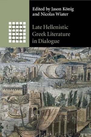 Seller image for Late Hellenistic Greek Literature in Dialogue for sale by GreatBookPrices