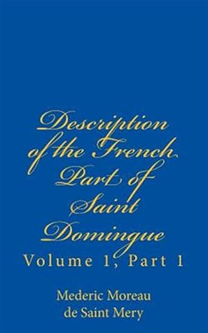 Imagen del vendedor de Description of the French Part of Saint Domingue a la venta por GreatBookPrices