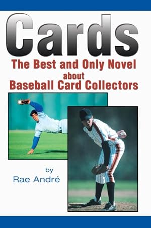 Seller image for Cards : The Best and Only Novel About Baseball Card Collectors for sale by GreatBookPrices