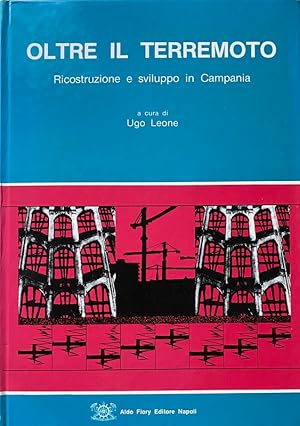 Image du vendeur pour OLTRE IL TERREMOTO. RICOSTRUZIONE E SVILUPPO IN CAMPANIA. A CURA DI UGO LEONE mis en vente par CivicoNet, Libreria Virtuale