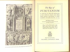 Imagen del vendedor de THE RISE OF PURITANISM OR, THE WAY TO THE NEW JERUSALEM AS SET FORTH IN PULPIT AND PRESS FROM THOMAS CARTWRIGHT TO JOHN LILBURNE AND JOHN MILTON, 1570-1643. a la venta por WeBuyBooks