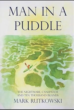 Image du vendeur pour Man in a Puddle: The Nightmare, Canepatch and Ten Thousand Islands mis en vente par GreatBookPrices