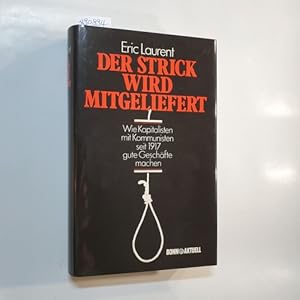 Bild des Verkufers fr Der Strick wird mitgeliefert : wie Kapitalisten mit Kommunisten seit 1917 gute Geschfte machen zum Verkauf von Gebrauchtbcherlogistik  H.J. Lauterbach