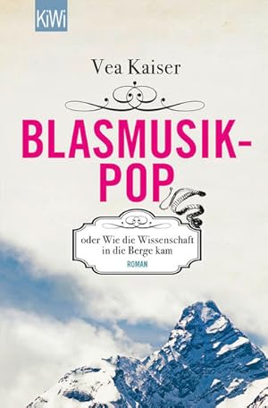 Bild des Verkufers fr Blasmusikpop oder Wie die Wissenschaft in die Berge kam: Roman zum Verkauf von Versandantiquariat Felix Mcke