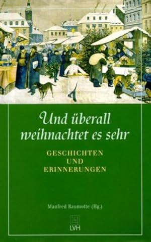 Bild des Verkufers fr Und berall weihnachtet es sehr: Geschichten und Erinnerungen zum Verkauf von Versandantiquariat Felix Mcke