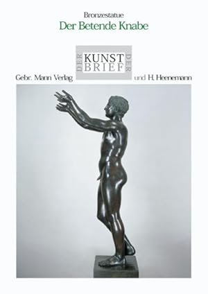 Seller image for Bronzestatue. Der betende Knabe: Ein Werk aus dem Alten Museum, Antikensammlung, Staatliche Museen zu Berlin - Preussischer Kulturbesitz: Ein Werk aus . Kulturbesitz, Berlin-Mitte, Museumsinsel for sale by Versandantiquariat Felix Mcke