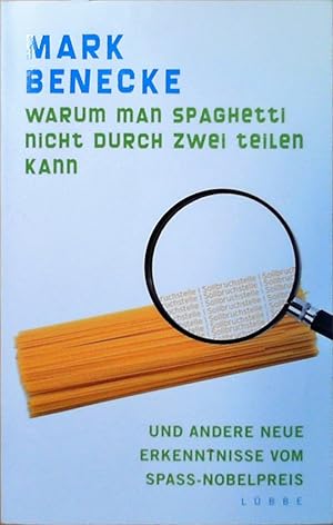 Bild des Verkufers fr Warum man Spaghetti nicht durch zwei teilen kann: und andere neue Erkenntnisse vom Spa-Nobelpreis und andere neue Erkenntnisse vom Spa-Nobelpreis zum Verkauf von Berliner Bchertisch eG