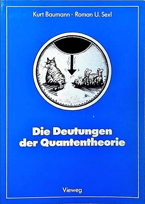 Die Deutungen der Quantentheorie (Facetten der Physik) Kurt Baumann ; Roman U. Sexl