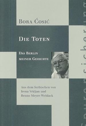 Image du vendeur pour Bora ?osi?: Die Toten. Das Berlin meiner Gedichte (Spurensicherung) mis en vente par Versandantiquariat Felix Mcke