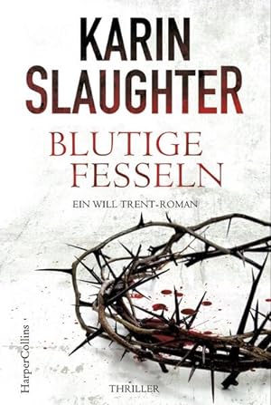 Seller image for Blutige Fesseln: Ein Will-Trent-Roman. Thriller (Georgia-Serie) for sale by Versandantiquariat Felix Mcke