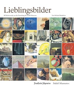 Seller image for Lieblingsbilder: 40 Meisterwerke aus der Sammlung des Stdel Museums for sale by Versandantiquariat Felix Mcke